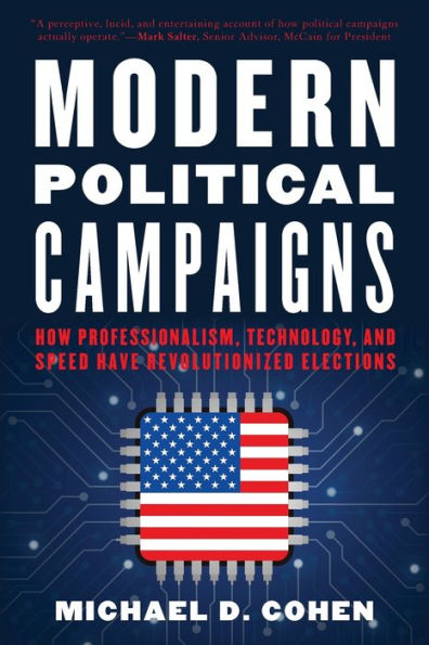 Modern Political Campaigns: How Professionalism, Technology, and Speed Have Revolutionized Elections