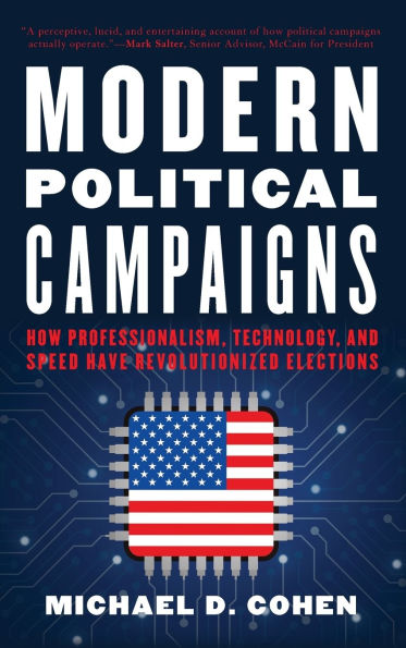 Modern Political Campaigns: How Professionalism, Technology, and Speed Have Revolutionized Elections