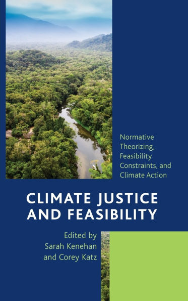 Climate Justice and Feasibility: Normative Theorizing, Feasibility Constraints, and Climate Action