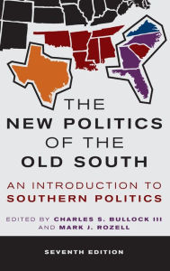 Title: The New Politics of the Old South: An Introduction to Southern Politics, Author: Charles S. Bullock III