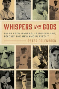 Ebook free download mobi Whispers of the Gods: Tales from Baseball's Golden Age, Told by the Men Who Played It DJVU 9781538154885