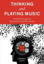 Thinking and Playing Music: Intentional Strategies for Optimal Practice and Performance