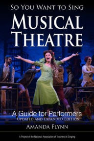 Free books download ipad So You Want to Sing Musical Theatre: A Guide for Performers 9781538156322 MOBI iBook RTF by Amanda Flynn (English Edition)