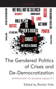 Title: The Gendered Politics of Crises and De-Democratization: Opposition to Gender Equality, Author: Bianka Vida