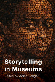 Title: Storytelling in Museums, Author: Adina Langer