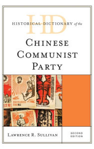 Title: Historical Dictionary of the Chinese Communist Party, Author: Lawrence R. Sullivan