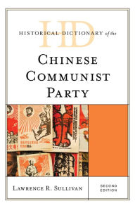 Title: Historical Dictionary of the Chinese Communist Party, Author: Lawrence R. Sullivan