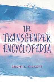 Title: The Transgender Encyclopedia, Author: Brent L. Pickett
