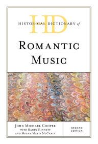 Title: Historical Dictionary of Romantic Music, Author: John Michael Cooper