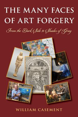 the Many Faces of Art Forgery: From Dark Side to Shades Gray