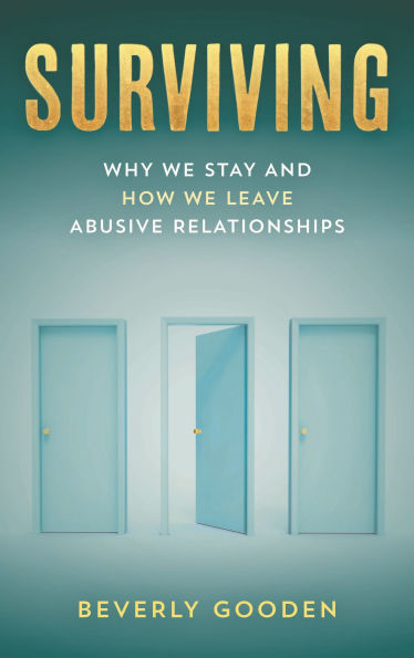 Surviving: Why We Stay and How Leave Abusive Relationships