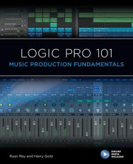 Title: Logic Pro 101: Music Production Fundamentals, Author: Ryan Rey