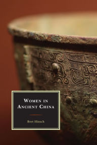 Title: Women in Ancient China, Author: Bret Hinsch author of Women in Ancien