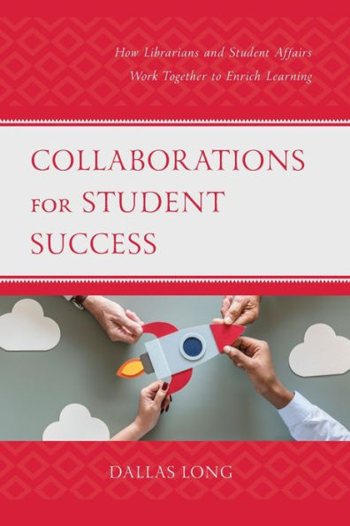 Collaborations for Student Success: How Librarians and Affairs Work Together to Enrich Learning