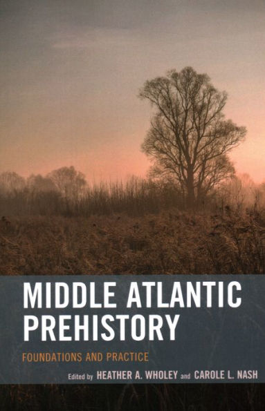 Middle Atlantic Prehistory: Foundations and Practice