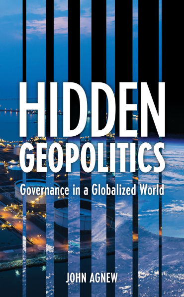 Hidden Geopolitics: Governance a Globalized World