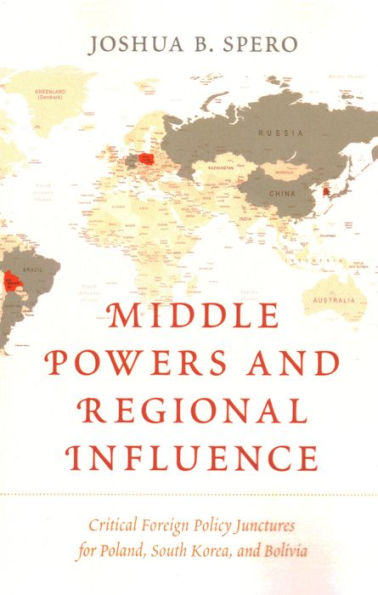 Middle Powers and Regional Influence: Critical Foreign Policy Junctures for Poland, South Korea, Bolivia