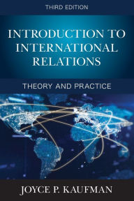 Ebooks free google downloads Introduction to International Relations: Theory and Practice FB2 DJVU 9781538158937 by Joyce P. Kaufman