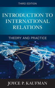 Title: Introduction to International Relations: Theory and Practice, Author: Joyce P. Kaufman Whittier College