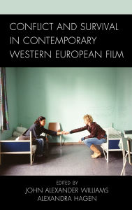 Title: Conflict and Survival in Contemporary Western European Film, Author: John  Alexander Williams