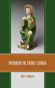 Title: Women in Tang China, Author: Bret Hinsch author of Women in Ancien