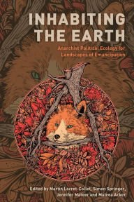 Title: Inhabiting the Earth: Anarchist Political Ecology for Landscapes of Emancipation, Author: Martin Locret-Collet University of Birmingham