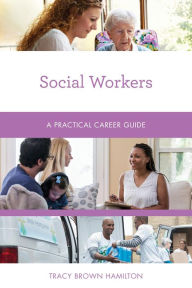 Title: Social Workers: A Practical Career Guide, Author: Tracy Brown Hamilton