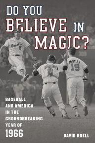 Free text book download Do You Believe in Magic?: Baseball and America in the Groundbreaking Year of 1966 by David Krell, David Krell DJVU in English 9781538159439