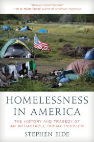 Free ebooks download for tablet Homelessness in America: The History and Tragedy of an Intractable Social Problem FB2 ePub iBook by Stephen Eide 9781538159576