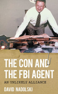 Ebook free download deutsch epub The Con and the FBI Agent: An Unlikely Alliance iBook CHM 9781538159590 in English by 