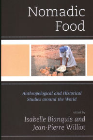 Title: Nomadic Food: Anthropological and Historical Studies around the World, Author: Jean Pierre Williot