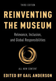 Rapidshare download audio books Reinventing the Museum: Relevance, Inclusion, and Global Responsibilities FB2 iBook English version by Gail Anderson