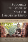 Buddhist Philosophy and the Embodied Mind: A Constructive Engagement