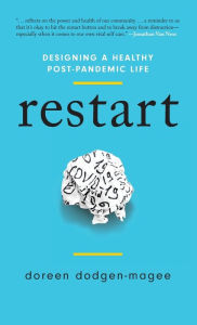 Title: Restart: Designing a Healthy Post-Pandemic Life, Author: Doreen Dodgen-Magee