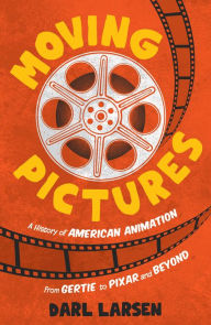 Download books google books pdf free Moving Pictures: A History of American Animation from Gertie to Pixar and Beyond