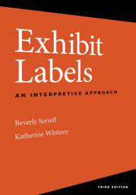 Title: Exhibit Labels: An Interpretive Approach, Author: Beverly Serrell Director