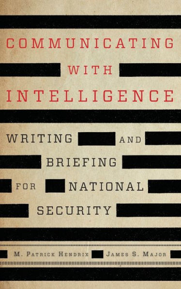 Communicating with Intelligence: Writing and Briefing for National Security