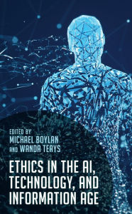 Title: Ethics in the AI, Technology, and Information Age, Author: Michael Boylan Professor of Philosophy