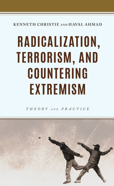 Radicalization, Terrorism, and Countering Extremism: Theory and ...