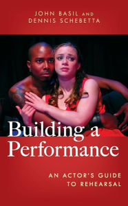 Title: Building a Performance: An Actor's Guide to Rehearsal, Author: John Basil