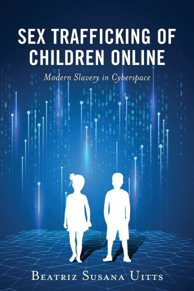 Sex Trafficking of Children Online: Modern Slavery in Cyberspace