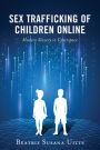 Sex Trafficking of Children Online: Modern Slavery in Cyberspace