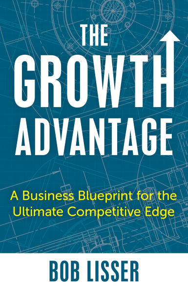 the Growth Advantage: A Business Blueprint for Ultimate Competitive Edge