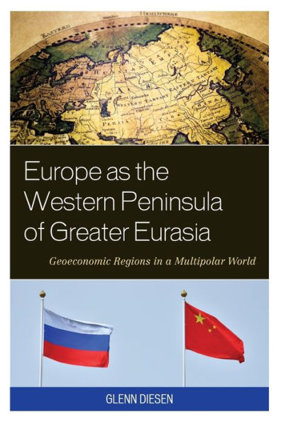 Europe as the Western Peninsula of Greater Eurasia: Geoeconomic Regions a Multipolar World