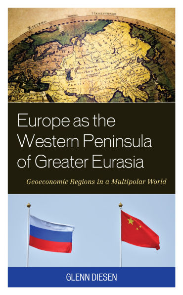 Europe as the Western Peninsula of Greater Eurasia: Geoeconomic Regions a Multipolar World