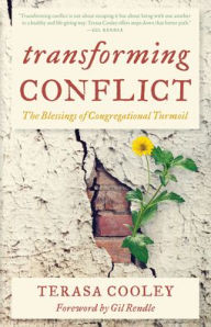 Transforming Conflict: The Blessings of Congregational Turmoil