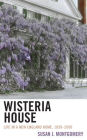 Wisteria House: Life in a New England Home, 1839-2000