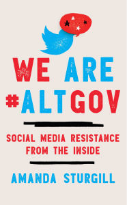 Download pdf ebooks for ipad We Are #ALTGOV: Social Media Resistance from the Inside 9781538162095  English version