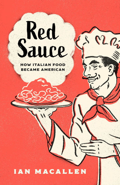 Red Sauce: How Italian Food Became American