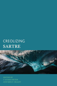 Title: Creolizing Sartre, Author: T Storm Heter
